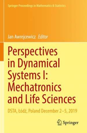 Perspectives in Dynamical Systems I: Mechatronics and Life Sciences: DSTA, Łódź, Poland December 2–5, 2019 de Jan Awrejcewicz