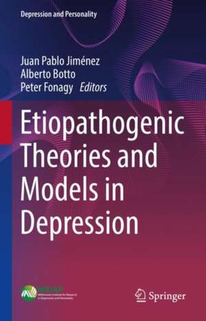 Etiopathogenic Theories and Models in Depression de Juan Pablo Jiménez