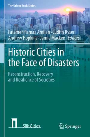 Historic Cities in the Face of Disasters: Reconstruction, Recovery and Resilience of Societies de Fatemeh Farnaz Arefian