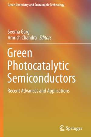 Green Photocatalytic Semiconductors: Recent Advances and Applications de Seema Garg