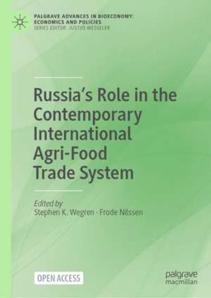 Russia’s Role in the Contemporary International Agri-Food Trade System de Stephen K. Wegren