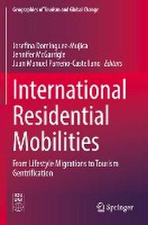 International Residential Mobilities: From Lifestyle Migrations to Tourism Gentrification de Josefina Dominguez-Mujica