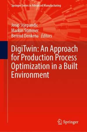 DigiTwin: An Approach for Production Process Optimization in a Built Environment de Josip Stjepandić