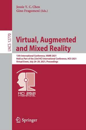 Virtual, Augmented and Mixed Reality: 13th International Conference, VAMR 2021, Held as Part of the 23rd HCI International Conference, HCII 2021, Virtual Event, July 24–29, 2021, Proceedings de Jessie Y. C. Chen