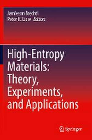 High-Entropy Materials: Theory, Experiments, and Applications de Jamieson Brechtl