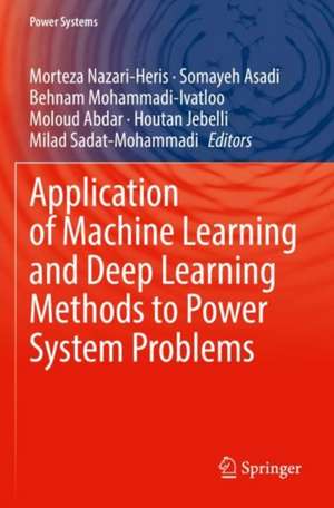 Application of Machine Learning and Deep Learning Methods to Power System Problems de Morteza Nazari-Heris