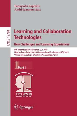 Learning and Collaboration Technologies: New Challenges and Learning Experiences: 8th International Conference, LCT 2021, Held as Part of the 23rd HCI International Conference, HCII 2021, Virtual Event, July 24–29, 2021, Proceedings, Part I de Panayiotis Zaphiris