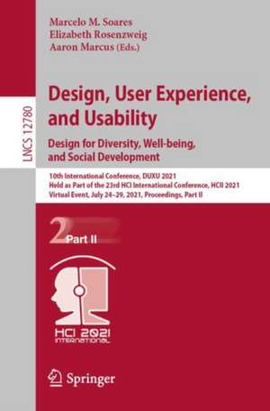 Design, User Experience, and Usability: Design for Diversity, Well-being, and Social Development: 10th International Conference, DUXU 2021, Held as Part of the 23rd HCI International Conference, HCII 2021, Virtual Event, July 24–29, 2021, Proceedings, Part II de Marcelo M. Soares