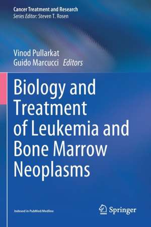 Biology and Treatment of Leukemia and Bone Marrow Neoplasms de Vinod Pullarkat