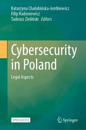 Cybersecurity in Poland: Legal Aspects de Katarzyna Chałubińska-Jentkiewicz