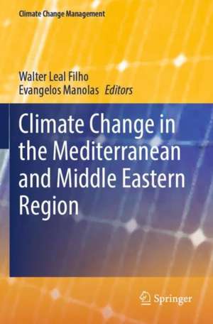 Climate Change in the Mediterranean and Middle Eastern Region de Walter Leal Filho