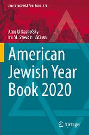 American Jewish Year Book 2020: The Annual Record of the North American Jewish Communities Since 1899 de Arnold Dashefsky