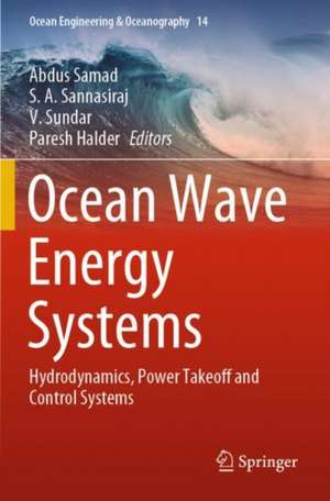 Ocean Wave Energy Systems: Hydrodynamics, Power Takeoff and Control Systems de Abdus Samad