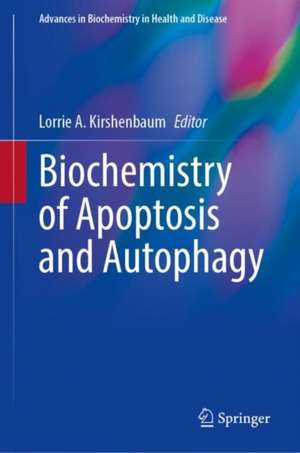 Biochemistry of Apoptosis and Autophagy de Lorrie A. Kirshenbaum