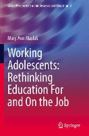 Working Adolescents: Rethinking Education For and On the Job de Mary Ann Maslak