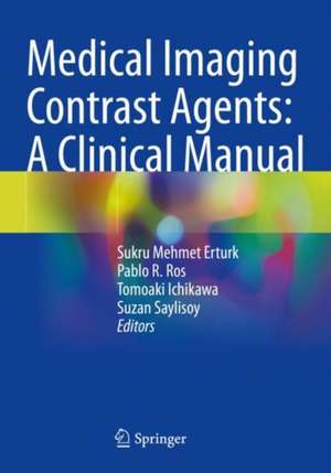 Medical Imaging Contrast Agents: A Clinical Manual de Sukru Mehmet Erturk