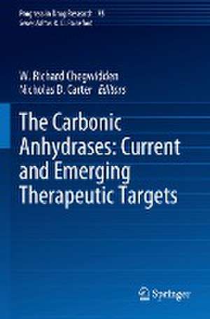 The Carbonic Anhydrases: Current and Emerging Therapeutic Targets de W. Richard Chegwidden