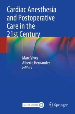 Cardiac Anesthesia and Postoperative Care in the 21st Century de Marc Vives