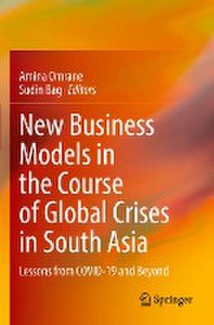 New Business Models in the Course of Global Crises in South Asia: Lessons from COVID-19 and Beyond de Amina Omrane