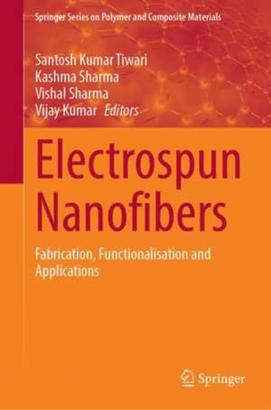 Electrospun Nanofibers: Fabrication, Functionalisation and Applications de Santosh Kumar Tiwari