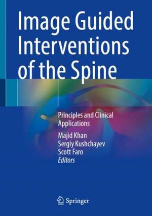 Image Guided Interventions of the Spine: Principles and Clinical Applications de Majid Khan