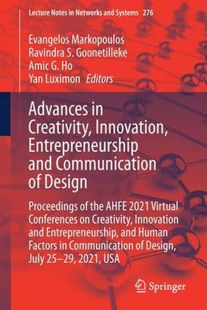 Advances in Creativity, Innovation, Entrepreneurship and Communication of Design: Proceedings of the AHFE 2021 Virtual Conferences on Creativity, Innovation and Entrepreneurship, and Human Factors in Communication of Design, July 25-29, 2021, USA de Evangelos Markopoulos