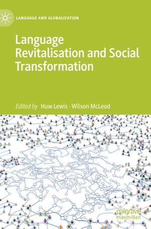 Language Revitalisation and Social Transformation de Huw Lewis