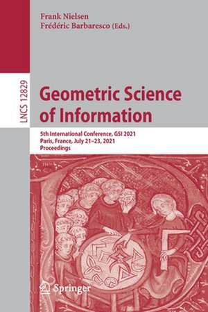 Geometric Science of Information: 5th International Conference, GSI 2021, Paris, France, July 21–23, 2021, Proceedings de Frank Nielsen