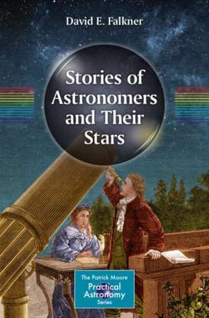 Stories of Astronomers and Their Stars de David E. Falkner