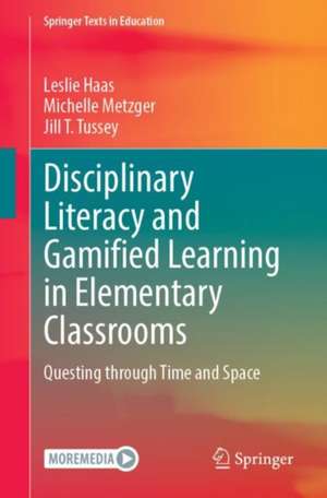 Disciplinary Literacy and Gamified Learning in Elementary Classrooms: Questing Through Time and Space de Leslie Haas