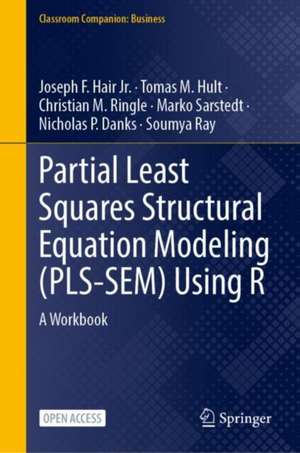 Partial Least Squares Structural Equation Modeling (PLS-SEM) Using R: A Workbook de Joseph F. Hair Jr.