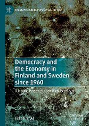 Democracy and the Economy in Finland and Sweden since 1960: A Nordic Perspective on Neoliberalism de Ilkka Kärrylä