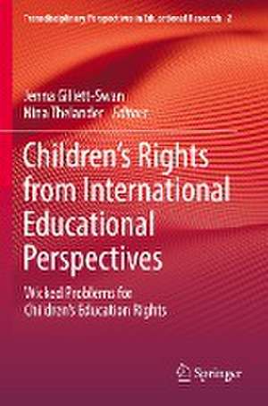 Children’s Rights from International Educational Perspectives: Wicked Problems for Children’s Education Rights de Jenna Gillett-Swan