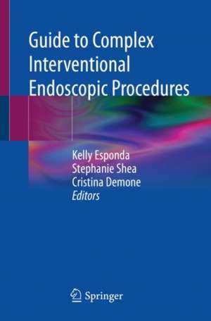 Guide to Complex Interventional Endoscopic Procedures de Kelly Esponda