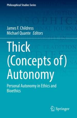 Thick (Concepts of) Autonomy: Personal Autonomy in Ethics and Bioethics de James F. Childress