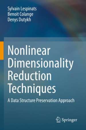 Nonlinear Dimensionality Reduction Techniques: A Data Structure Preservation Approach de Sylvain Lespinats