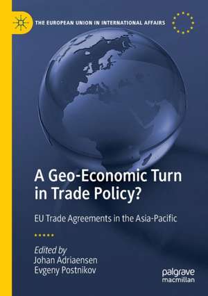 A Geo-Economic Turn in Trade Policy?: EU Trade Agreements in the Asia-Pacific de Johan Adriaensen