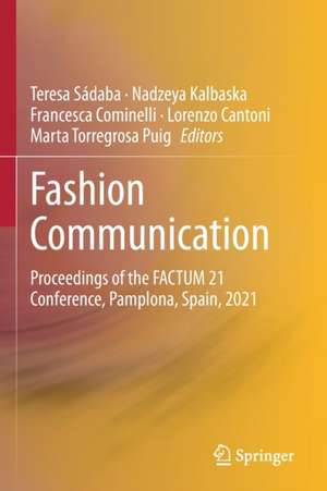 Fashion Communication: Proceedings of the FACTUM 21 Conference, Pamplona, Spain, 2021 de Teresa Sádaba