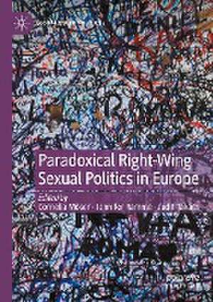 Paradoxical Right-Wing Sexual Politics in Europe de Cornelia Möser