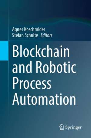 Blockchain and Robotic Process Automation de Agnes Koschmider