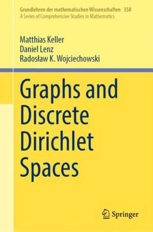 Graphs and Discrete Dirichlet Spaces de Matthias Keller