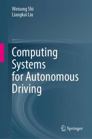 Computing Systems for Autonomous Driving de Weisong Shi