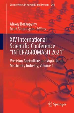 XIV International Scientific Conference “INTERAGROMASH 2021": Precision Agriculture and Agricultural Machinery Industry, Volume 1 de Alexey Beskopylny