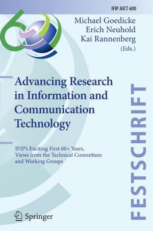 Advancing Research in Information and Communication Technology: IFIP's Exciting First 60+ Years, Views from the Technical Committees and Working Groups de Michael Goedicke