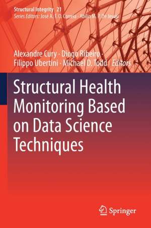 Structural Health Monitoring Based on Data Science Techniques de Alexandre Cury