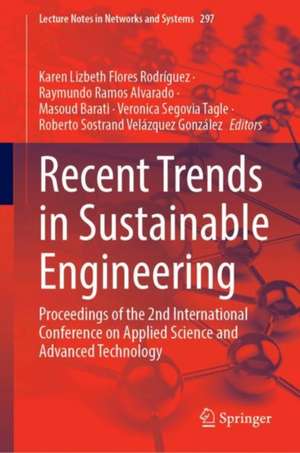 Recent Trends in Sustainable Engineering: Proceedings of the 2nd International Conference on Applied Science and Advanced Technology de Karen Lizbeth Flores Rodríguez