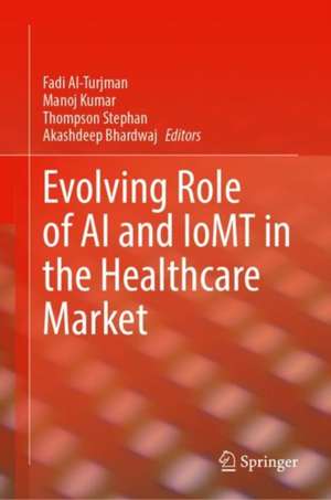 Evolving Role of AI and IoMT in the Healthcare Market de Fadi Al-Turjman