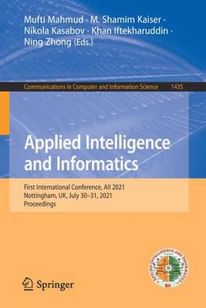 Applied Intelligence and Informatics: First International Conference, AII 2021, Nottingham, UK, July 30–31, 2021, Proceedings de Mufti Mahmud