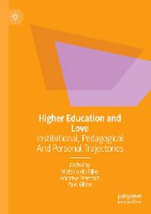 Higher Education and Love: Institutional, Pedagogical and Personal Trajectories de Victoria de Rijke