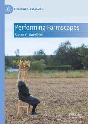 Performing Farmscapes de Susan C. Haedicke